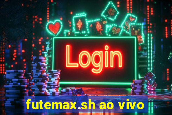 futemax.sh ao vivo